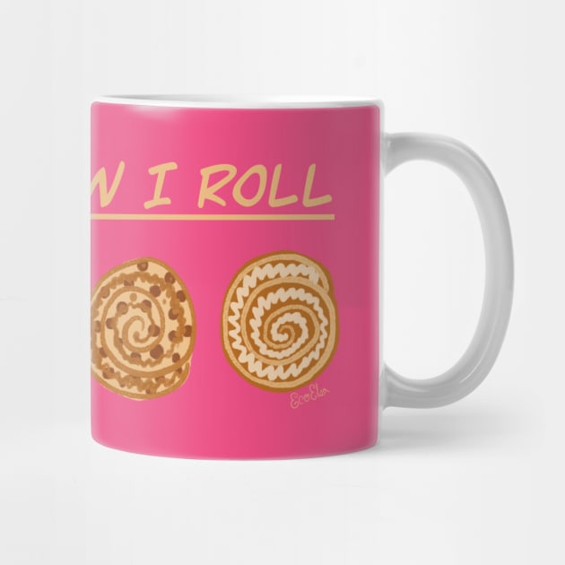 That's How I Roll - Cinnamon Rolls by EcoElsa